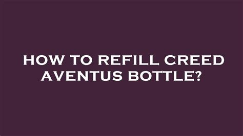 how to refill creed bottle